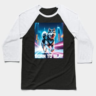 Born to Slay - Cyberpunk Husky Baseball T-Shirt